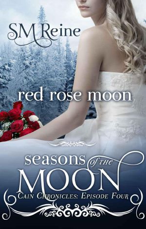 [Seasons of the Moon: Cain Chronicles 04] • Red Rose Moon